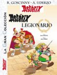 ASTERIX 10: ASTERIX LEGIONARIO (ASTERIX GRAN COLECCION) de UDERZO, ALBERT 