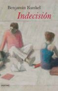 INDECISION di KUNKEL, BENJAMIN 
