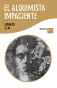 EL ALQUIMISTA IMPACIENTE (LETRA GRANDE) de SILVA, LORENZO 