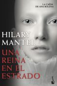 UNA REINA EN EL ESTRADO de MANTEL, HILARY 