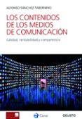 LOS CONTENIDOS DE LOS MEDIOS DE COMUNICACION: CALIDAD, RENTABILID AD Y COMPETENCIA de SANCHEZ-TABERNERO, ALFONSO 