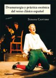 DRAMATURGIA Y PRACTICA ESCENICA DEL VERSO CLASICO ESPAOL di CANTERO, SUSANA 