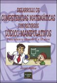 DESARROLLO DE COMPETENCIAS MATEMATICAS CON RECURSOS LUDICO-MANIPU LATIVOS: PARA NIOS Y NIAS DE 6 A 12 AOS de ALSINA I PASTELLS, ANGEL 