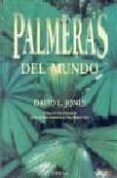 PALMERAS DEL MUNDO di JONES, DAVID L. 