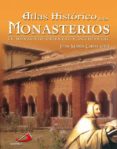 ATLAS HISTORICO DE LOS MONASTERIOS: EL MONACATO ORIENTAL Y OCCIDE NTAL de LABOA, JOSE MARIA 
