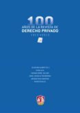 100 AOS DE LA REVISTA DE DERECHO PRIVADO 1913-2013 de DIAZ ALABART, SILVIA 