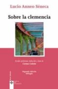SOBRE LA CLEMENCIA (2 ED.) de SENECA, LUCIO ANNEO 