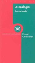 LA ECOLOGIA: GUIA DE BOLSILLO di CALLENBACH, ERNEST 
