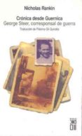 CRONICA DESDE GUERNICA: GEORGE STEER, CORRESPONSAL DE GUERRA de RANKIN, NICHOLAS 