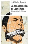 LA CONSAGRACION DE LA MENTIRA de BERMEJO BARRERA, JOSE CARLOS 