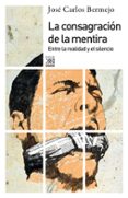 LA CONSAGRACION DE LA MENTIRA di BERMEJO BARRERA, JOSE CARLOS 