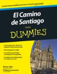 EL CAMINO DE SANTIAGO PARA DUMMIES de CEBE, OLIVIER LEMONNIER, PHILIPPE 