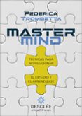 MASTER MIND: TECNICAS PARA REVOLUCIONAR EL ESTUDIO Y EL APRENDIZAJE di TROMBETTA, FEDERICA 