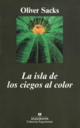 LA ISLA DE LOS CIEGOS AL COLOR de SACKS, OLIVER 