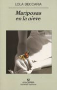 MARIPOSAS EN LA NIEVE de BECCARIA, LOLA 