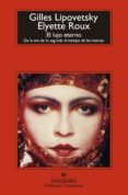 EL LUJO ETERNO de LIPOVETSKY, GILLES ROUX, ELYETTE 