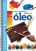 PARA EMPEZAR A PINTAR AL OLEO (CUADERNOS PARRAMON) di VV.AA. 