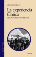 LA EXPERIENCIA FILMICA: CINE, PENSAMIENTO Y EMOCION de ZUMALDE, IMANOL 