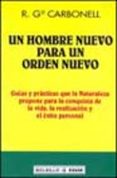 UN HOMBRE NUEVO PARA UN ORDEN NUEVO de CARBONELL, ROBERO G. 