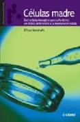 CELULAS MADRE: ENCRUCIJADAS BIOLOGICAS PARA LA MEDICINA: DEL TRON CO EMBRIONARIO A LA REGENERACION ADULTA di NOMBELA, CESAR 