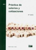 PRACTICA DE SALARIOS Y COTIZACIONES (27 ED.) de LOPEZ Y LOPEZ, ISABEL 
