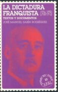 LA DICTADURA FRANQUISTA (1936-1975): TEXTOS Y DOCUMENTOS de SABIN RODRIGUEZ, JOSE MANUEL 