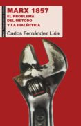 MARX 1857: EL PROBLEMA DEL METODO Y LA DIALECTICA de FERNANDEZ LIRIA, CARLOS 