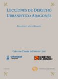 LECCIONES DE DERECHO URBANISTICO ARAGONES de LOPEZ RAMON, FERNANDO 