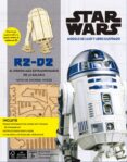 KIT R2-D2: EL DROIDE MAS EXTRAORDINARIO DE LA GALAXIA de KOGGE, MICHAEL 