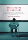 EL DESCONCIERTO DE LA EDUCACION:LAS CLAVES PARA ENTENDER EL PAPEL DE LA FAMILIA, LA ESCUELA, LOS VALORES... de CARDUS, SALVADOR 
