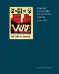 CIUDAD Y VIVIENDA EN AMERICA LATINA 1930-1960 de SAMBRICIO, CARLOS 