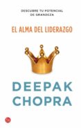 EL ALMA DEL LIDERAZGO de CHOPRA, DEEPAK 