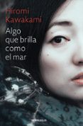 ALGO QUE BRILLA COMO EL MAR de KAWAKAMI, HIROMI 