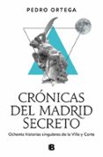 CRNICAS DEL MADRID SECRETO di ORTEGA, PEDRO 