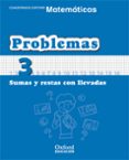 CUADERNO MATEMATICAS: PROBLEMAS 3: SUMAS Y RESTAS CON LLEVADAS (E DUCACION PRIMARIA) di VV.AA. 
