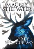 THE RAVEN BOYS: EL REY CUERVO de STIEFVATER, MAGGIE 