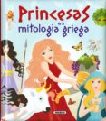 PRINCESAS DE LA MITOLOGIA GRIEGA de MORAN, JOSE 