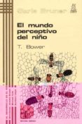 EL MUNDO PERCEPTIVO DEL NIO (3 ED.) di BOWER, TOM 
