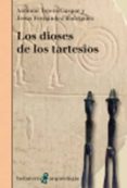 LOS DIOSES DE LOS TARTESIOS de TEJERA GASPAR, ANTONIO 