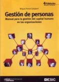 GESTION DE PERSONAS: MANUAL PARA LA GESTION DEL CAPITAL HUMANO EN LAS ORGANIZACIONES (4 EDICION REVISADA Y ACTUALIZADA) de PORRET GELABERT, MIQUEL 