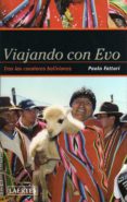 VIAJANDO CON EVO: TRAS LOS COCALEROS BOLIVIANOS di FATTORI , PAOLO 