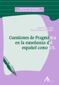 CUESTIONES DE PRAGMTICA EN LA ENSEANZA DEL ESPAOL COMO 2/L di VERA LUJAN, AGUSTIN 