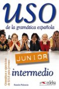 USO. JUNIOR (INTERMEDIO): DE LA GRAMATICA ESPAOLA di PALENCIA, RAMON 