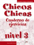 CHICOS CHICAS 3. CUADERNO DE EJERCICIOS de SALIDO GARCIA, NURIA 
