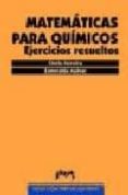 MATEMATICAS PARA QUIMICOS: EJERCICIOS RESUELTOS di MAINAR, ESMERALDA  FERREIRA, CHELO 