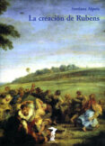 LA CREACION DE RUBENS de ALPERS, SVETLANA 