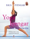 YOGA IYENGAR: MANUAL DE INICIACION di CELLA AL-CHAMALI, GABRIELLA 
