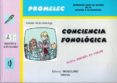 CONCIENCIA FONOLOGICA: PROGRAMA PARA LA MEJORA DE LA LECTURA Y LA ESCRITURA (PROMOLEC) N 7 (2 ED.) de VALLES ARANDIGA, ANTONIO 