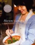 HARUMI CADA DIA: 60 NUEVAS RECETAS CASERAS DE COCINA JAPONESA de KURIHARA, HARUMI 