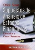 SUPUESTOS DE ANALISIS DE ESTADOS FINANCIEROS: EJERCICIOS Y CASOS RESUELTOS de AMAT I SALAS, ORIOL 